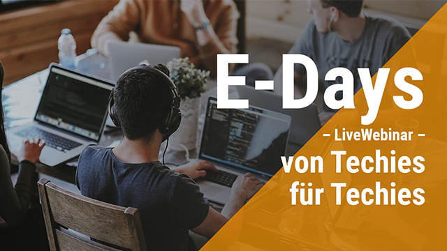 Übersicht E-Days LiveWebinar 2025 – Von Techies für Techies